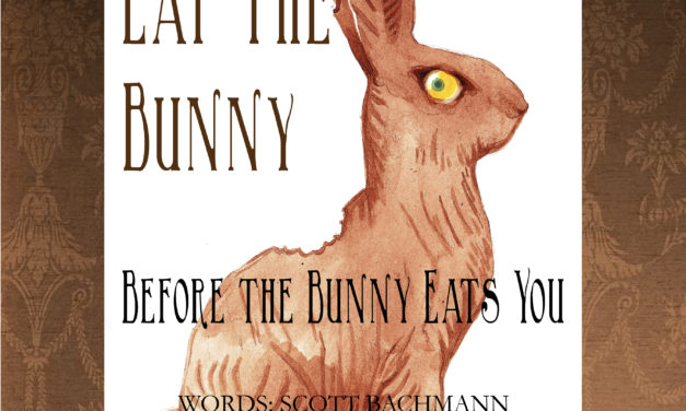 Eat the Bunny Before the Bunny Eats You